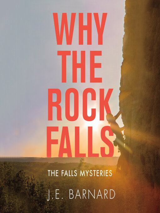 Title details for Why the Rock Falls by J. E. Barnard - Available